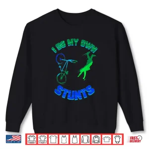 Sweatshirt Cycling Lover Bicycle Rider Bike Tour I Do My Own Stunts Shirt