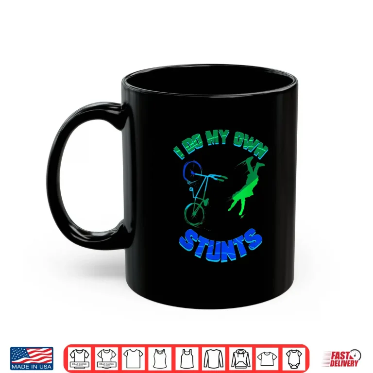 Mug Cycling Lover Bicycle Rider Bike Tour I Do My Own Stunts Shirt
