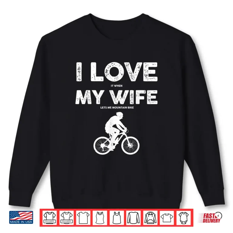 Sweatshirt Funny Mountain Bike Design For Men Dad Biking Husband Quote Shirt