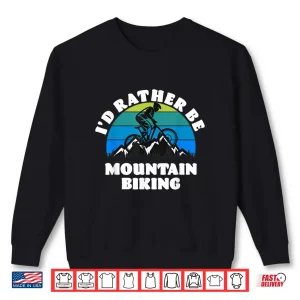 Sweatshirt ID Rather Be Mountain Biking Shirt
