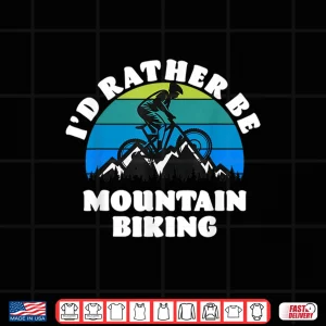 Design ID Rather Be Mountain Biking Shirt