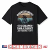 Mountain Biking It’S Cheaper Than A Therapy Funny Downhill Shirt