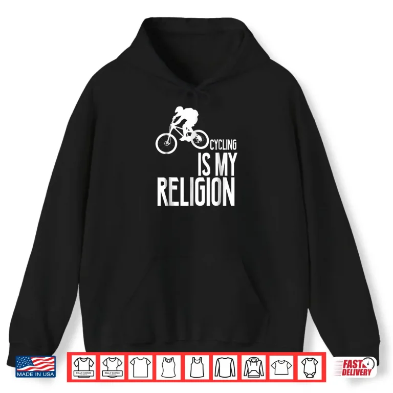 Hoodie Cycling Is My Religion Funny T Shirt