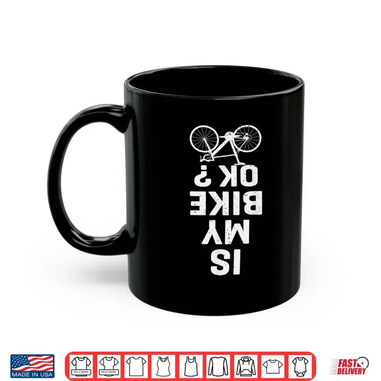 Mug Cyclist Dad Road Bike Cycling Is My Bike OK Bicycle Riding Shirt
