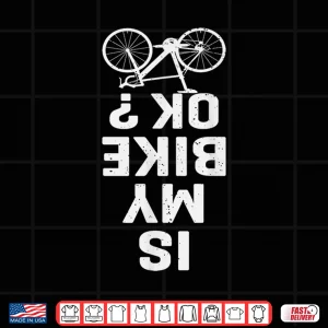 Design Cyclist Dad Road Bike Cycling Is My Bike OK Bicycle Riding Shirt