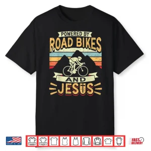Powered By Road Bikes And Jesus Biker Bike Cycling Cyclist Shirt