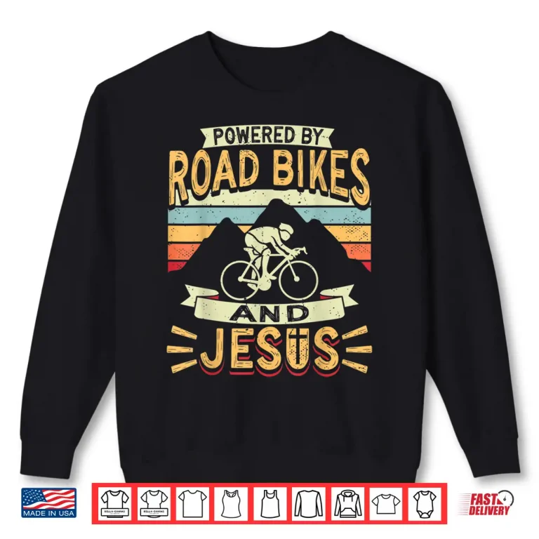 Powered By Road Bikes And Jesus Biker Bike Cycling Cyclist Shirt 2 Sweatshirt Powered By Road Bikes And Jesus Biker Bike Cycling Cyclist Shirt
