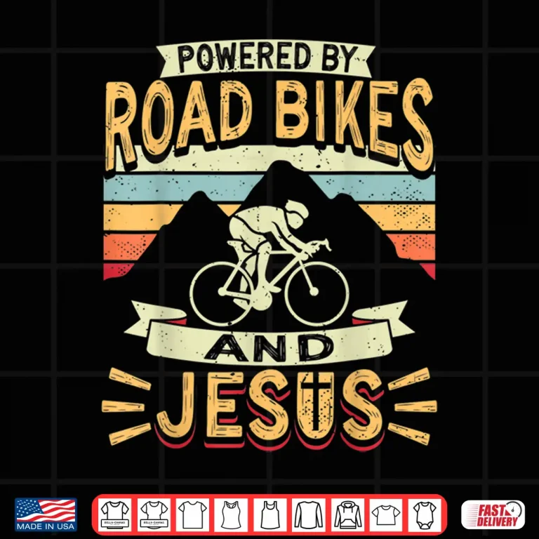 Powered By Road Bikes And Jesus Biker Bike Cycling Cyclist Shirt 4 Design Powered By Road Bikes And Jesus Biker Bike Cycling Cyclist Shirt
