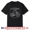 Road Bike My Retirement Plan Funny Bicycle Cycling Cyclist Shirt