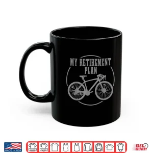 Mug Road Bike My Retirement Plan Funny Bicycle Cycling Cyclist Shirt