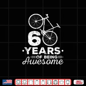 Design 60 Years Of Being Awesome Road Bike Cycling Bicycle Shirt