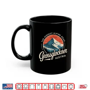 Mug Grossglockner High Alpine Road Austrian hiking cycling trip Shirt