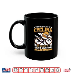 Mug Im Not Addicted To Cycling Quote Road Bike Cyclist Cycling Shirt