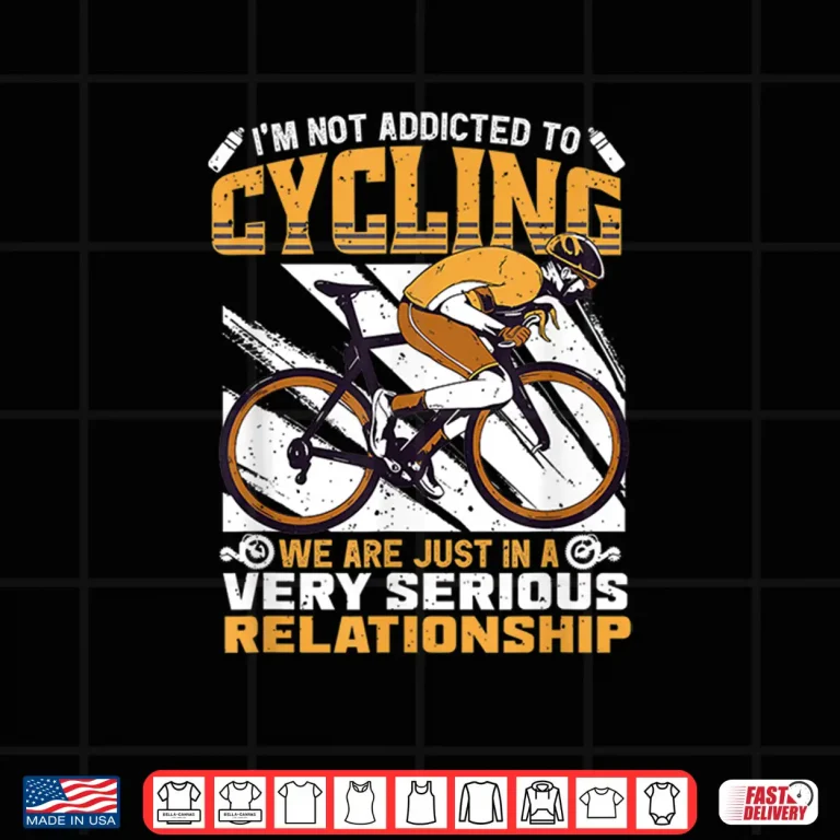 Design Im Not Addicted To Cycling Quote Road Bike Cyclist Cycling Shirt