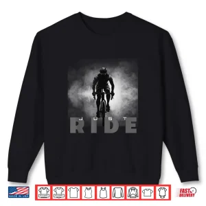 Sweatshirt Just Ride Road Biking Bicycle Cycling Shirt