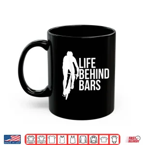 Mug Life is better when you ride Gift For Bicycling Enthusiasts Shirt