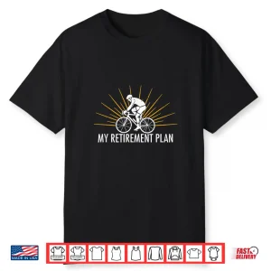 Retirement Plan Cyclist Gift Road Bike Cycling Shirt