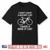 Road Bike Cycling Gift Bike It List Not Bucket List Funny Shirt