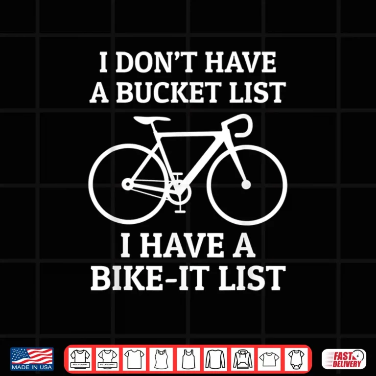 Design Road Bike Cycling Gift Bike It List Not Bucket List Funny Shirt
