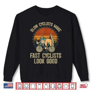 Sweatshirt Slow Cyclists Make Fast Cyclists Look Good Bike Cycling Shirt