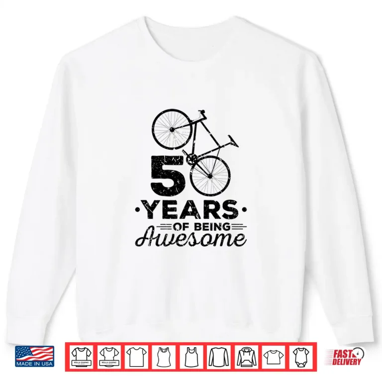 Sweatshirt Bicycle Biking Fiftieth Birthday Cyclist Graphic Design Shirt