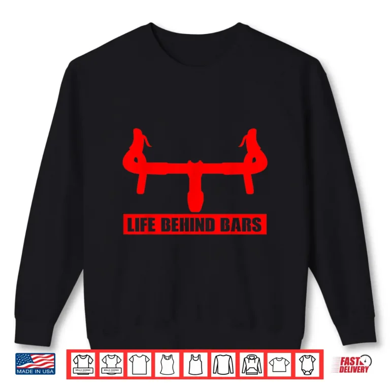 Sweatshirt Funny Road Cycling Life Behind Bars Professional Humor Shirt