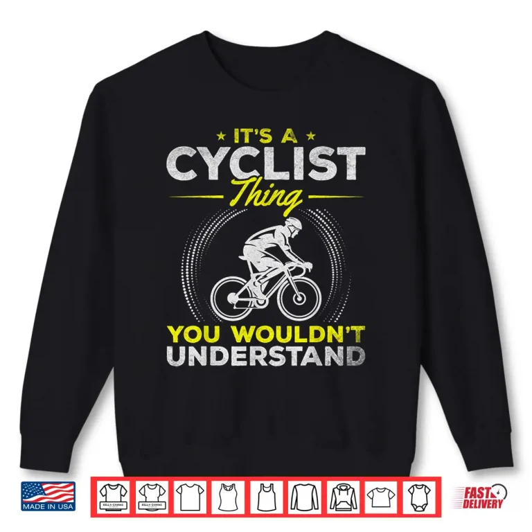 Sweatshirt Its A Cyclist Thing Racing Bike Cycling Road Bike Shirt