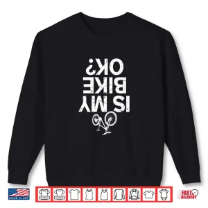 Sweatshirt Is My Bike Ok Funny Off Road Biker MTB Mountain Shirt