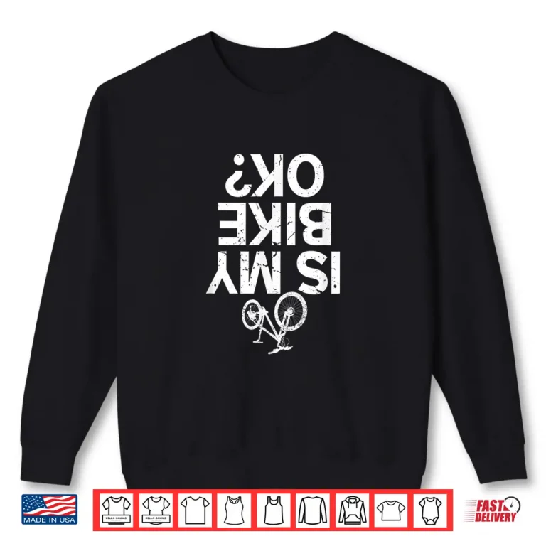 Sweatshirt Is My Bike Ok Funny Off Road Biker MTB Mountain Shirt