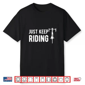 Just Keep Riding Road Cycling Professional Graphic Shirt
