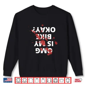 Sweatshirt Mountain Bike Road Bike Cycling OMG Is My Bike Okay Shirt