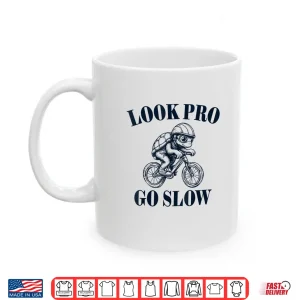 Mug Look Pro Go Slow Bicycle Turtle Roadbike Road Cycling Shirt