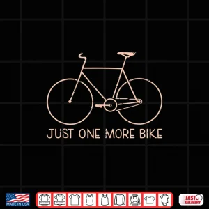 Design Just One More Bike Cycologist Racing Bicycle Road Cycling Shirt