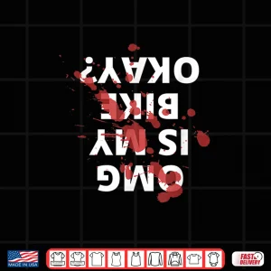 Design Mountain Bike Road Bike Cycling OMG Is My Bike Okay Shirt