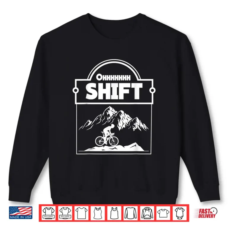 Sweatshirt Ohhhhhhh Shift Funny Road Biker Cycling Bicycle Cyclist Shirt