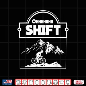 Design Ohhhhhhh Shift Funny Road Biker Cycling Bicycle Cyclist Shirt