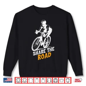 Sweatshirt Share The Road Fun Bicycle Cycle Rider Cycling Lover Shirt