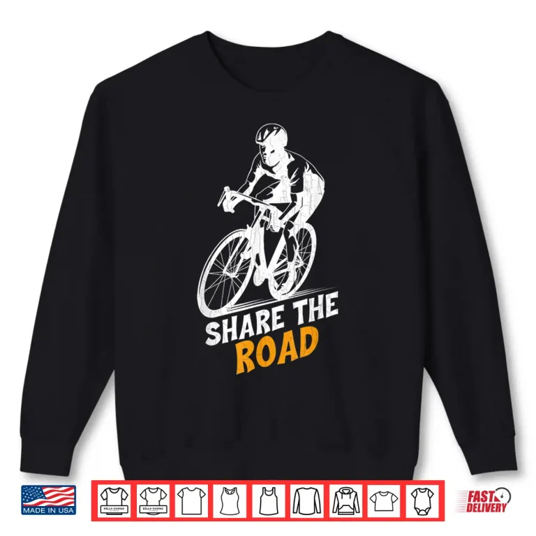 Sweatshirt Share The Road Fun Bicycle Cycle Rider Cycling Lover Shirt