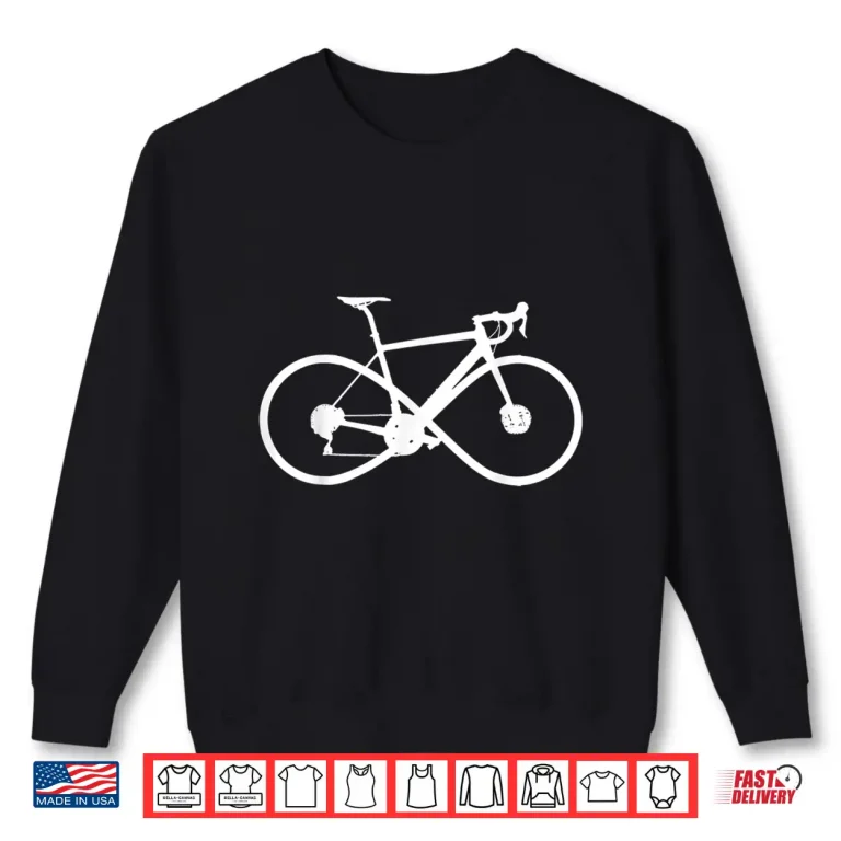 Sweatshirt Bicycle Infinity Road Bike Racing Cycling Cyclist Gift Shirt