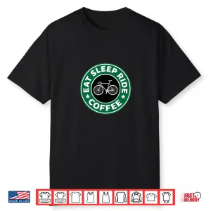Eat Sleep Ride Coffee Road Mountain Bike Cycling Inspired Shirt