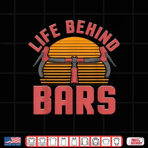 Design Funny Road Cycling Gift For Men Women Cool Life Behind Bars Shirt