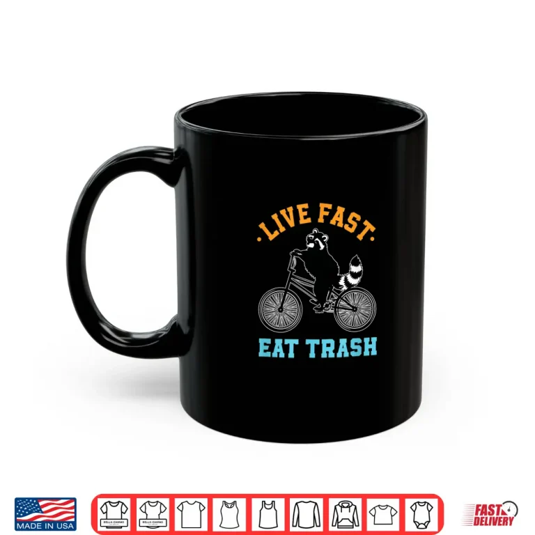 Mug Live Fast Eat Trash Bicycle Racoon Biker Shirt