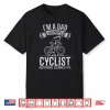 Mens I’M A Dad Grandpa And Cyclist Nothing Scares Me I Cyclist Shirt