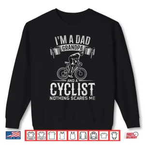 Sweatshirt Mens Im A Dad Grandpa And Cyclist Nothing Scares Me I Cyclist Shirt