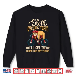 Sweatshirt Sloth Cycling Team Well Get There Biker Shirt