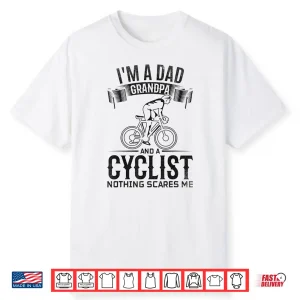 Mens I’M A Dad Grandpa And Cyclist Nothing Scares Me I Cycling Shirt