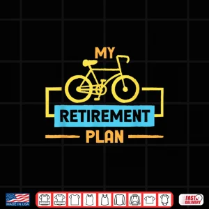 Design My Retirement Plan Bicycle Biker Shirt