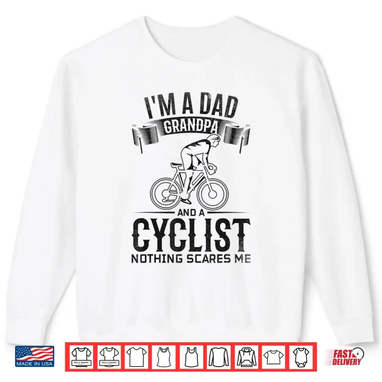 Sweatshirt Mens Im A Dad Grandpa And Cyclist Nothing Scares Me I Cycling Shirt