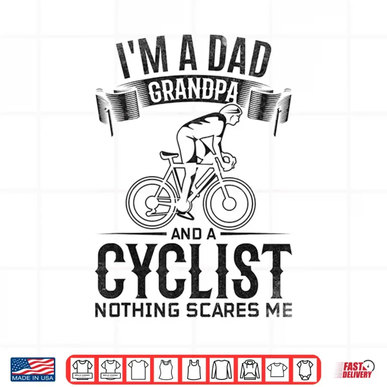 Design Mens Im A Dad Grandpa And Cyclist Nothing Scares Me I Cycling Shirt 1