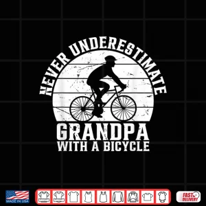 Design Never Underestimate Grandpa With A Bicycle Racing Bike Shirt 1